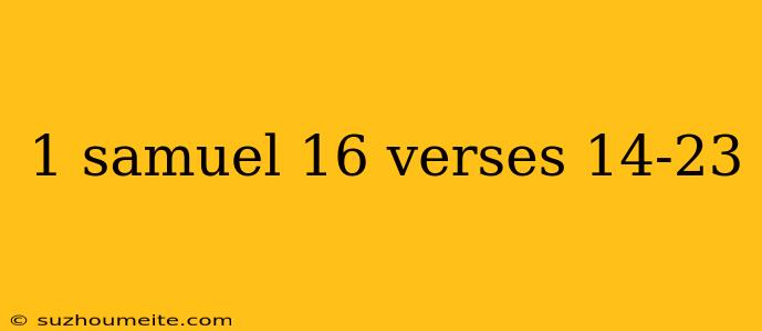 1 Samuel 16 Verses 14-23