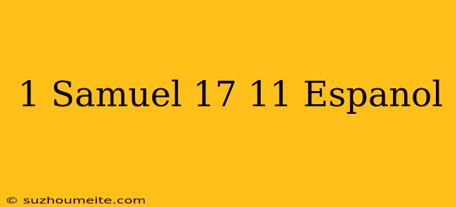 1 Samuel 17 11 Español