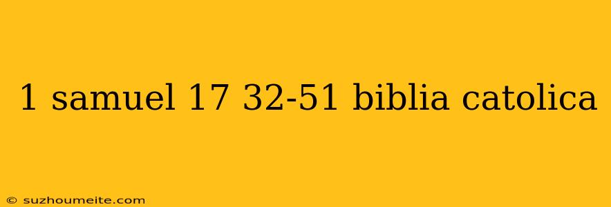 1 Samuel 17 32-51 Biblia Catolica