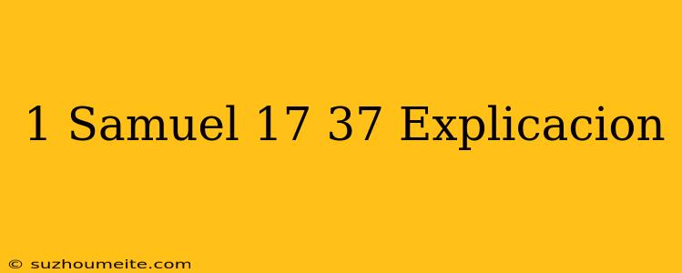 1 Samuel 17 37 Explicación