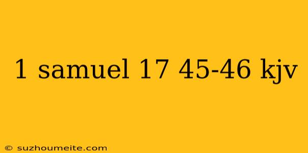 1 Samuel 17 45-46 Kjv