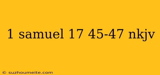 1 Samuel 17 45-47 Nkjv