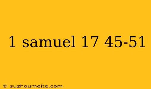 1 Samuel 17 45-51