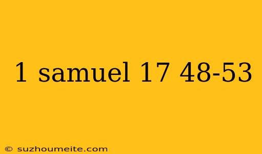 1 Samuel 17 48-53