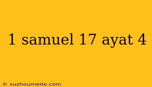 1 Samuel 17 Ayat 4