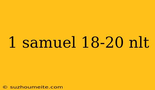 1 Samuel 18-20 Nlt