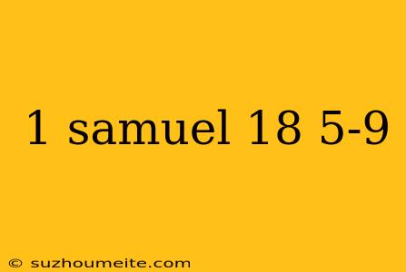 1 Samuel 18 5-9