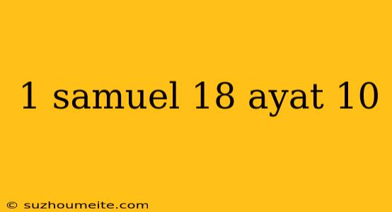 1 Samuel 18 Ayat 10