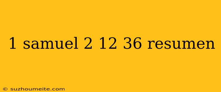 1 Samuel 2 12 36 Resumen