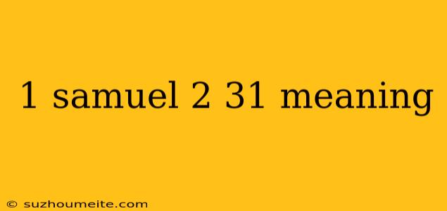 1 Samuel 2 31 Meaning