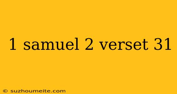 1 Samuel 2 Verset 31