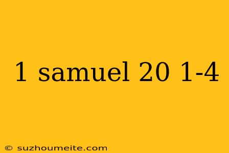 1 Samuel 20 1-4