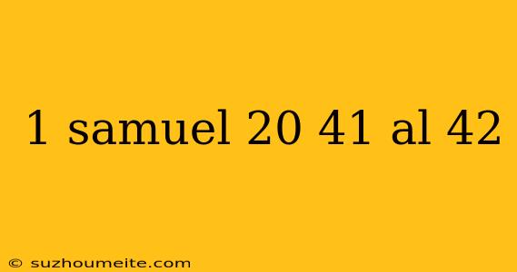 1 Samuel 20 41 Al 42