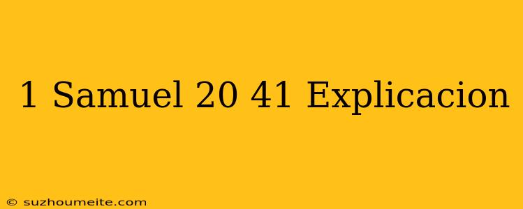 1 Samuel 20 41 Explicación