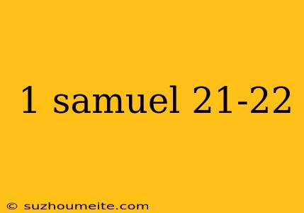 1 Samuel 21-22