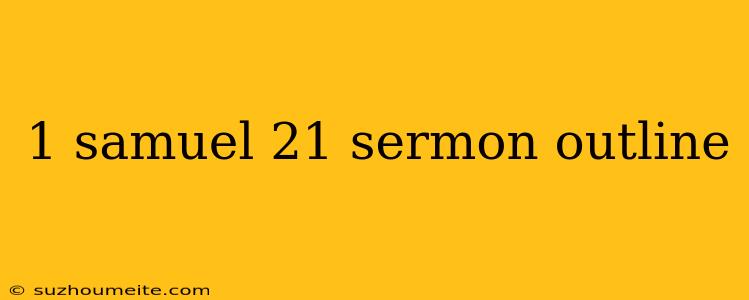 1 Samuel 21 Sermon Outline