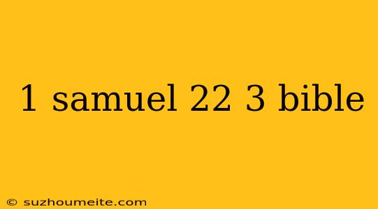 1 Samuel 22 3 Bible