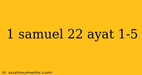 1 Samuel 22 Ayat 1-5