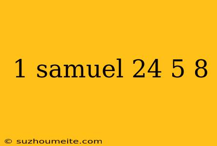 1 Samuel 24 5 8