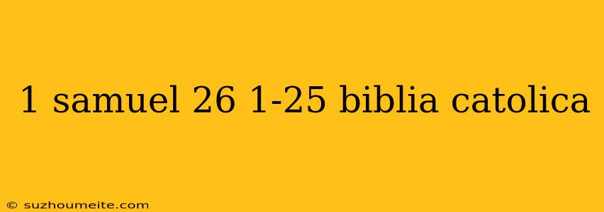 1 Samuel 26 1-25 Biblia Catolica