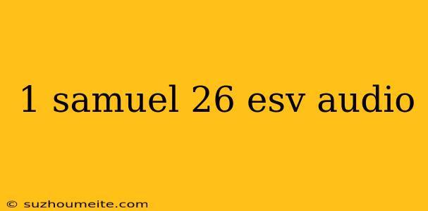 1 Samuel 26 Esv Audio