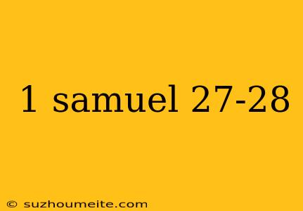 1 Samuel 27-28