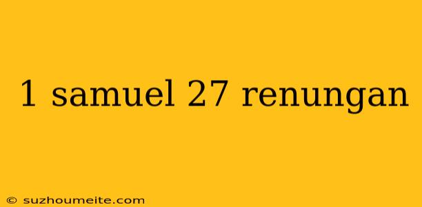 1 Samuel 27 Renungan