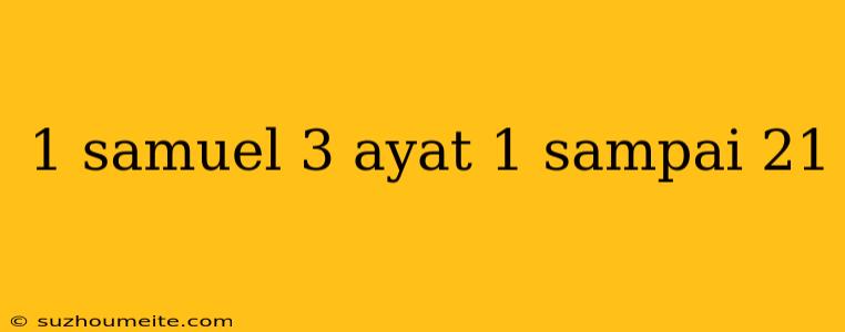 1 Samuel 3 Ayat 1 Sampai 21