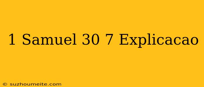 1 Samuel 30 7 Explicação