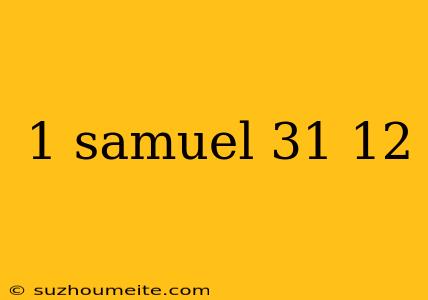 1 Samuel 31 12