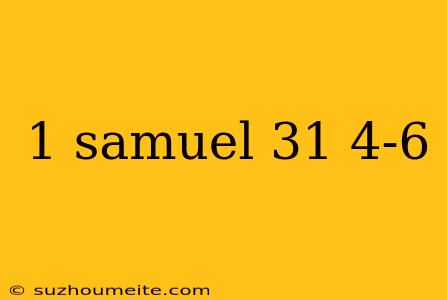 1 Samuel 31 4-6