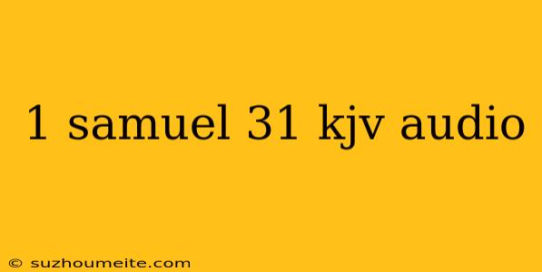 1 Samuel 31 Kjv Audio