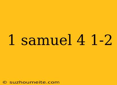 1 Samuel 4 1-2