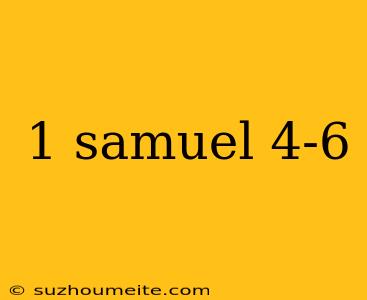 1 Samuel 4-6