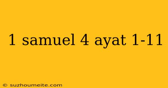 1 Samuel 4 Ayat 1-11