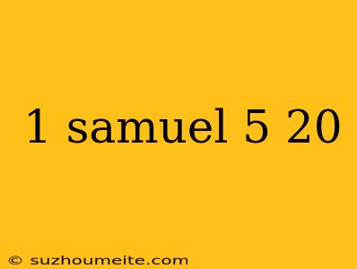 1 Samuel 5 20