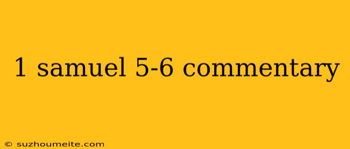 1 Samuel 5-6 Commentary