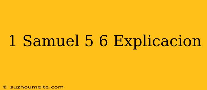 1 Samuel 5 6 Explicación