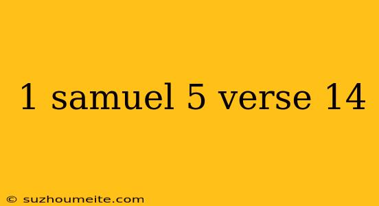 1 Samuel 5 Verse 14