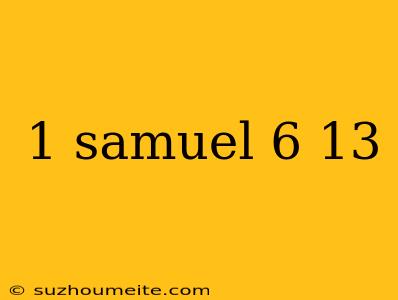 1 Samuel 6 13