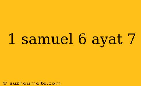 1 Samuel 6 Ayat 7