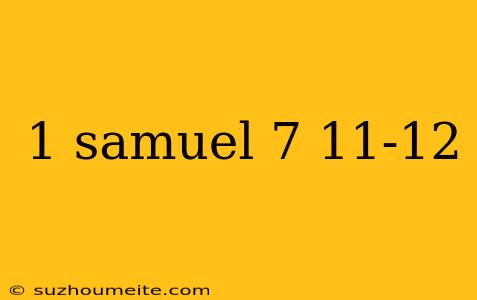 1 Samuel 7 11-12