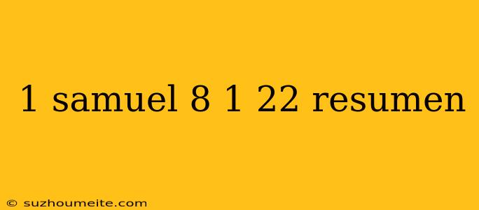 1 Samuel 8 1 22 Resumen