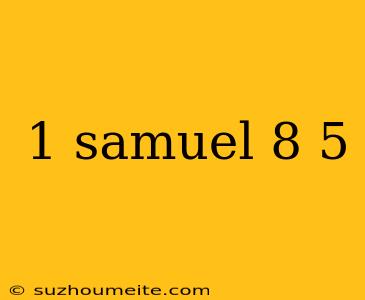 1 Samuel 8 5