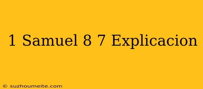 1 Samuel 8 7 Explicación