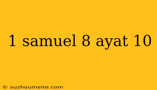 1 Samuel 8 Ayat 10