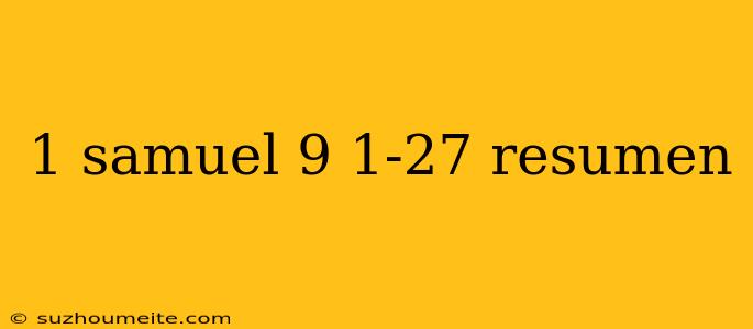 1 Samuel 9 1-27 Resumen