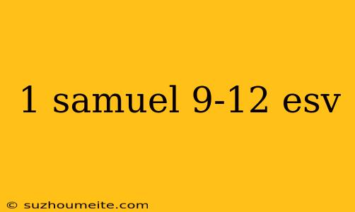 1 Samuel 9-12 Esv