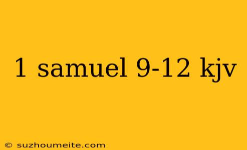 1 Samuel 9-12 Kjv