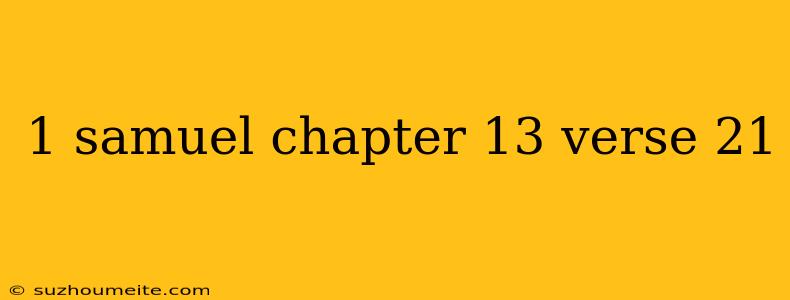 1 Samuel Chapter 13 Verse 21